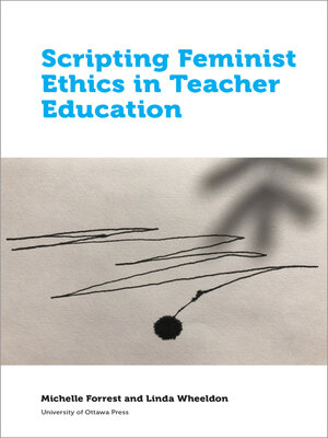 cover image of Scripting Feminist Ethics in Teacher Education